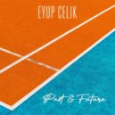 Eyup Celik - Past & Future (Original Mix)