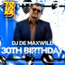 DJ De Maxwill - 30th Birthday ()