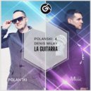 Polanski & Denis MILAY - La Guitarra (Original Mix)