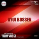 Ryui Bossen - Yeiskomp Music 150 [SPECIAL HOLIDAY] ()