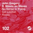 John Gregory feat. Waves on Waves - No Sense in Trying (Col Lawton Remix)