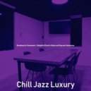 Chill Jazz Luxury - Festive Music for Working ()