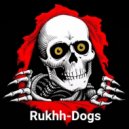 Rukhh - Dogs (Original)