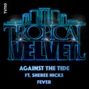 Against The Tide Ft. Sheree Hicks - Fever (Original Mix)