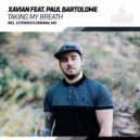Xavian feat. Paul Bartolome - Taking My Breath (Original Mix)