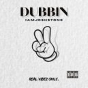 IAMJOSHSTONE - Dubbin