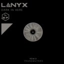 Lanyx - Dark In Here (Transmuters Remix)