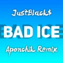 JustBlack$ - Bad Ice (Aponchik Remix)
