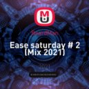 BeardMan - Ease saturday # 2 (Mix 2021)