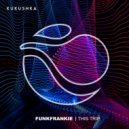 funkfrankie - this trip (Original Mix)