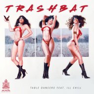 Trashbat & Ill Chill - Table Dancers (feat. Ill Chill)