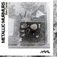 Ben Carus - Metallic Murmurs