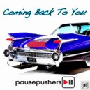 Pausepushers - Coming Back To You (Radio)