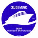 SAMO - What A Feeling (Danny Cruz Radio Edit)