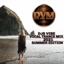 Djs Vibe - Vocal Trance Mix 2021 (Summer Edition) ()