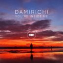 Damirichi - You\'re Inside Me (Original Mix)