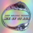 DJ ASIA - DEEP MELODIC TECHNO MIX ()