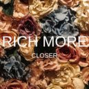 RICH MORE - Closer