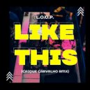 L.O.O.P  - Like This (Caique Carvalho Remix)