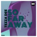 Tezza Dee - So Far Away