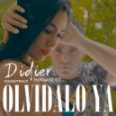 Didier Hernandez - Olvidalo ya (Original Mix)
