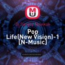 Dj Sergey Novikov - Pop Life(New Vision)-1 [N-Music] ()