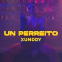 Xunddy - Un Perreito (Original Mix)