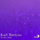 Karl Martyns - In the club