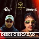 DJ Guilherme & DJ Bill & Silva MC & MC Renatinho Falcão - Desce o Escadão (feat. Silva MC & MC Renatinho Falcão) (Original Mix)