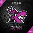 Watremez - How I Like It
