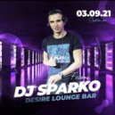DJ SPARKO - DESIRE LOUNGE (03.09.21)