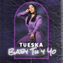 Tueska - Baby Tu y Yo (Original Mix)