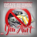 Osaze Al-Amin & Grind Hard - You Ain’t (feat. Grind Hard) ()