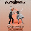 Rafael Rewind - Me Tienes Harta (Orignal Mix)