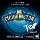 Trap Geek - Honk Your Horns (From "Chuggington") (Trap Remix)
