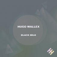 Hugo Wallex - Black Milk