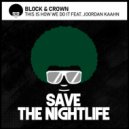 Block & Crown Ft. Jordan Kaahn - This Is How We Do It (Original Mix)