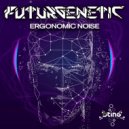 Futurgenetic - Ergonomic Noise ()