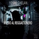 Yosak Ghelan - Miedo al Reggaetonero (D\'n\'B Mix)
