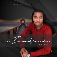 Uzondinuku - Way\'khethela