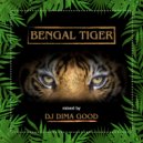 Dj Dima Good - Bengal Tiger mixed by Dj Dima Good [15.12.21] ()
