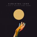 Samantha Leon - I Don\'t Wanna Come Home (Original Mix)