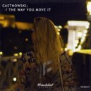 CastNowski - The Way You Move It (Original Mix)