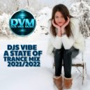 Djs Vibe - A State Of Trance Mix 2021/2022 ()