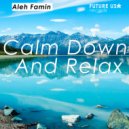 Aleh Famin - Calm Down and Relax