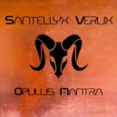 Santellyx Verux - Opulus Mantra (Original mix)