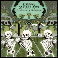 TreeHouse! & Mellodose - Grave Situation