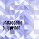 Billy Prince - Unstoppable (Original Mix)