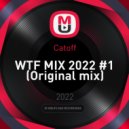 Catoff - WTF MIX 2022 #1 ()