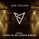 FAREN., Pinco - CLOSE TO ME